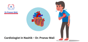 Cardiologist in Nashik | Cardiology Clinic in Nashik – Dr. Pranav Mali